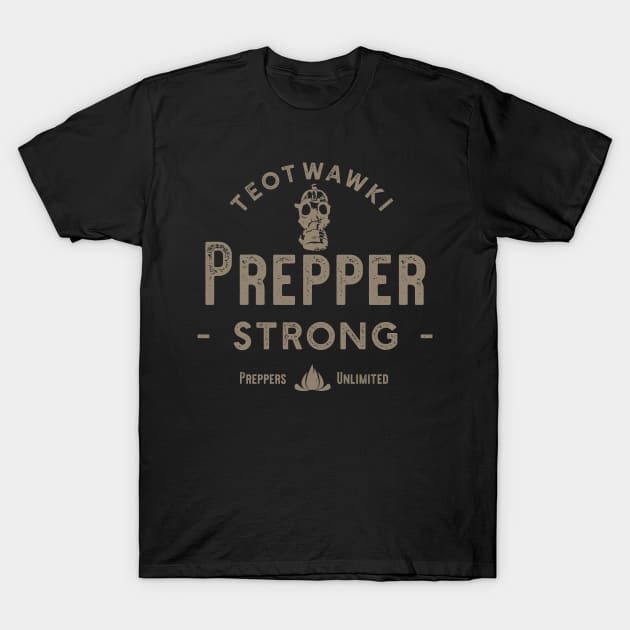 Prepper Strong T-Shirt by brsheldon92